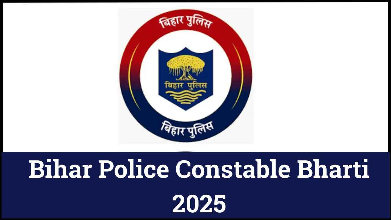 Bihar Police Constable Recruitment 2025 Bihar Police Constable Recruitment 2025