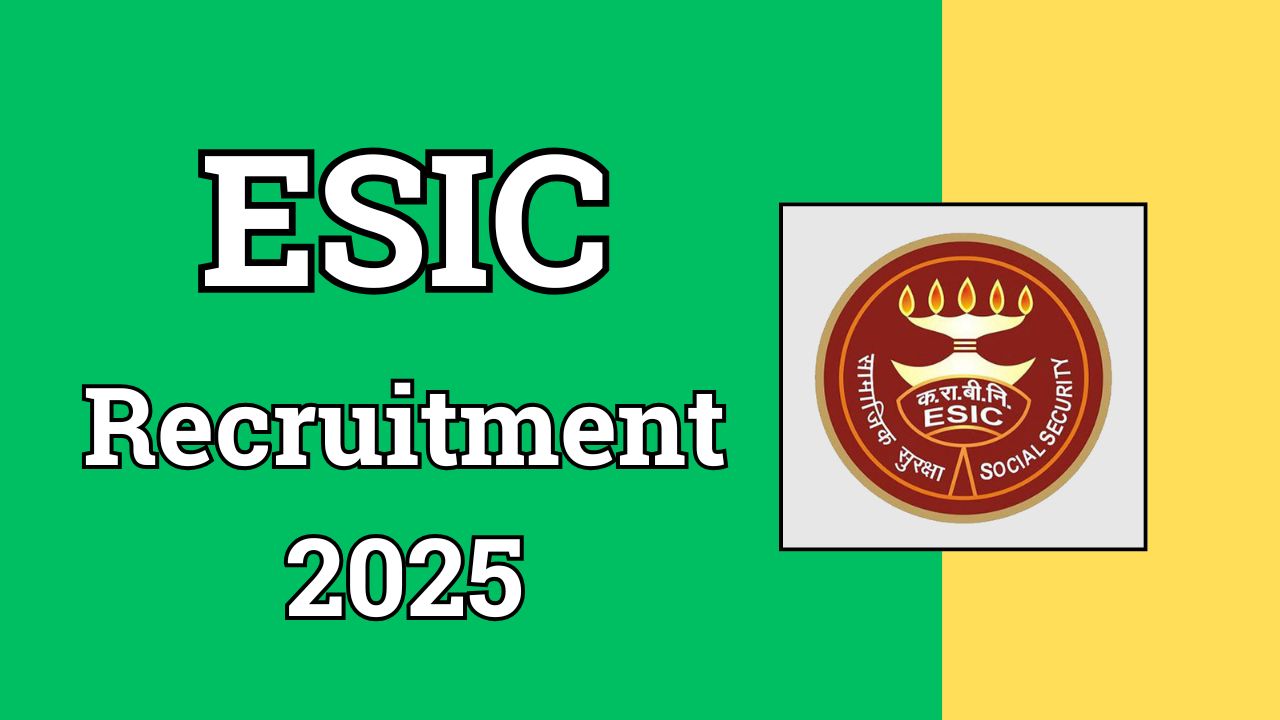 ESIC Recruitment 2025 ESIC Recruitment 2025