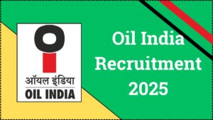 Oil India Recruitment 2025