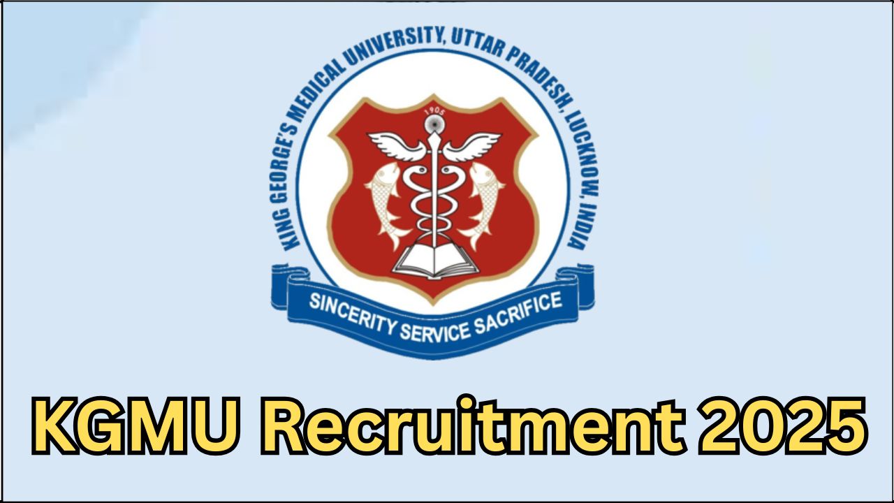KGMU Recruitment 2025 KGMU Recruitment 2025