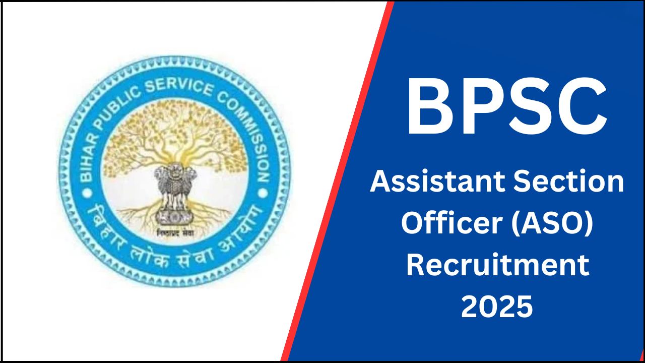 BPSC Assistant Section Officer Recruitment 2025 BPSC Assistant Section Officer Recruitment 2025