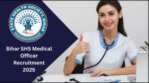 Bihar SHS Medical Officer Recruitment 2025