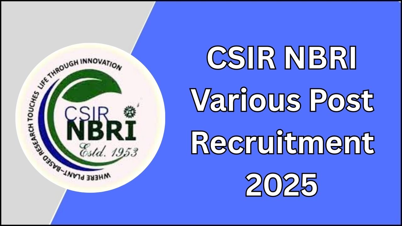 CSIR NBRI Lucknow Various Post Recruitment 2025 CSIR NBRI Lucknow Various Post Recruitment 2025
