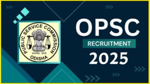 OPSC Recruitment 2025