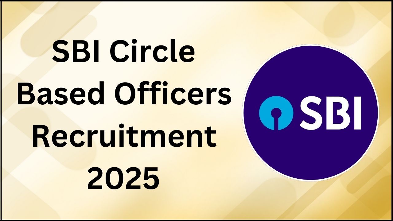 SBI Circle Based Officers Recruitment 2025 SBI Circle Based Officers Recruitment 2025