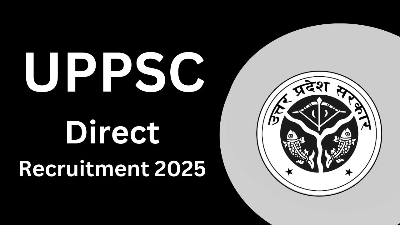 UPPSC Direct Recruitment 2025 UPPSC Direct Recruitment 2025