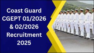 Coast Guard CGEPT 01-2026 & 02-2026 Recruitment 2025