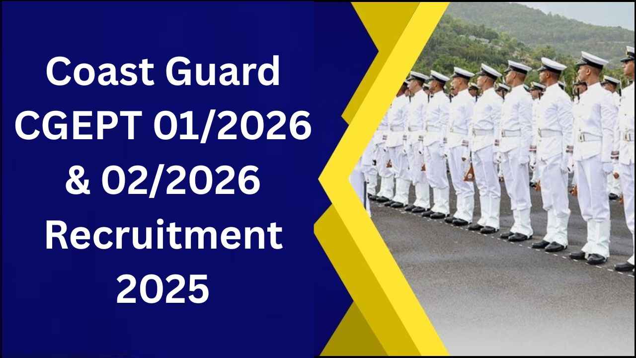 Coast Guard CGEPT 01-2026 & 02-2026 Recruitment 2025 Coast Guard CGEPT 01-2026 & 02-2026 Recruitment 2025