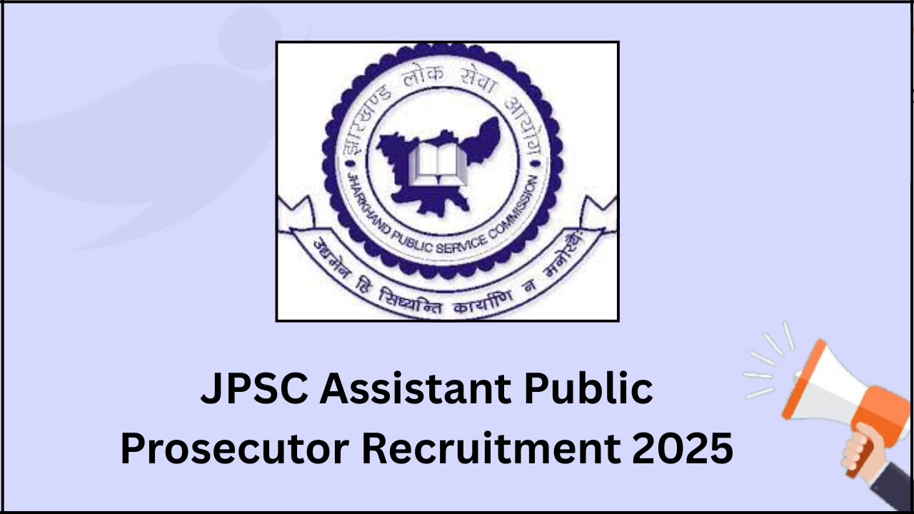 JPSC Assistant Public Prosecutor Recruitment 2025 JPSC Assistant Public Prosecutor Recruitment 2025