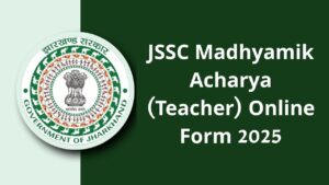 JSSC Madhyamik Acharya Teacher Online Form 2025