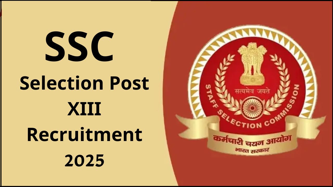 SSC Selection Post XIII Recruitment 2025 SSC Selection Post XIII Recruitment 2025