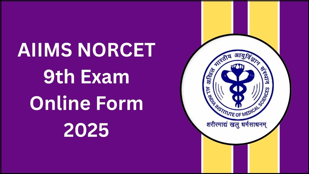 AIIMS NORCET 9th Online Form 2025 AIIMS NORCET 9th Online Form 2025