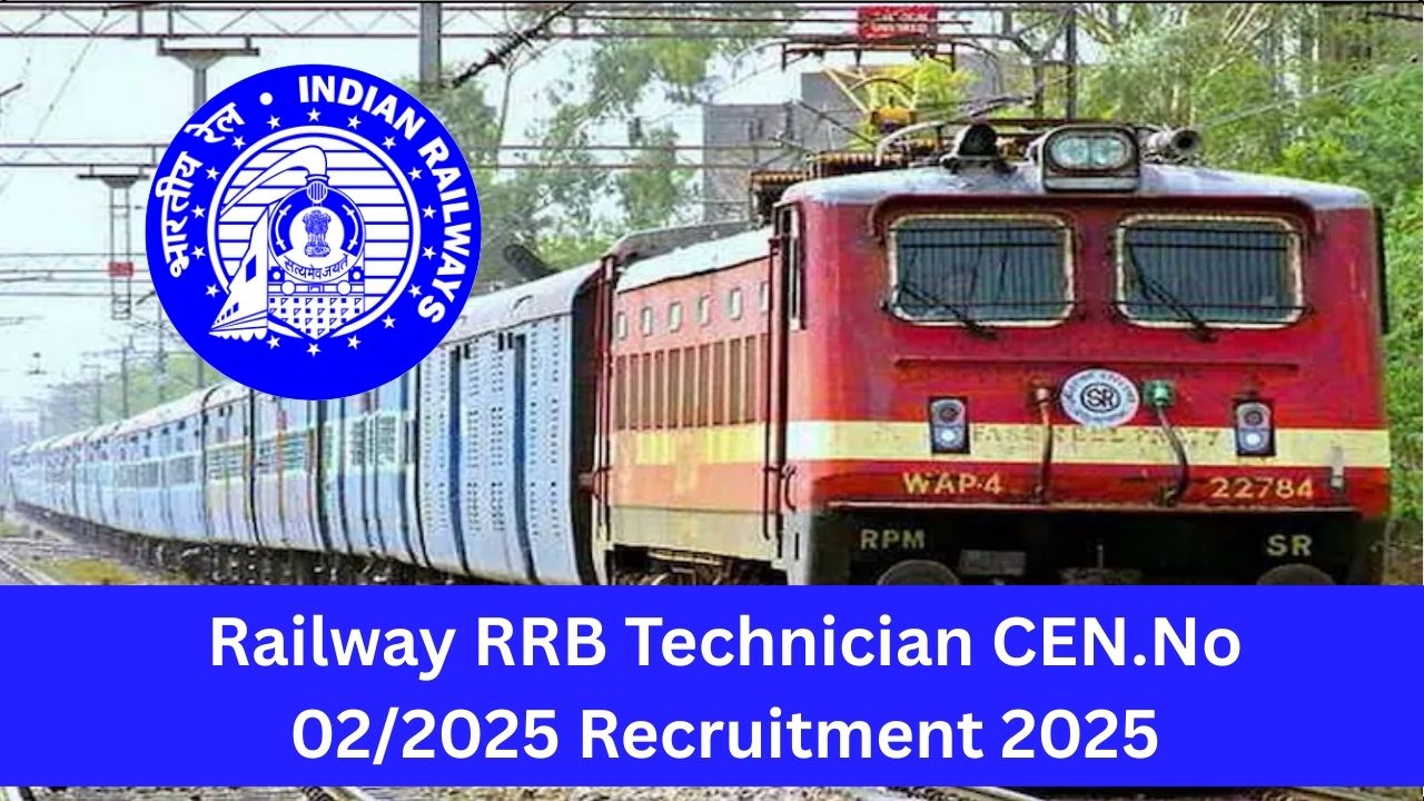 Railway RRB Technician CEN.No 02/2025 Recruitment 2025 Railway RRB Technician CEN.No 02/2025 Recruitment 2025