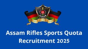 Assam Rifles Sports Quota Recruitment 2025