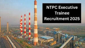 NTPC Executive Trainee Recruitment 2025