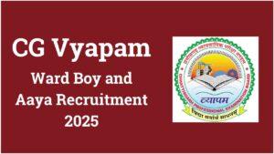 CG Vyapam Ward Boy and Aaya Recruitment 2025